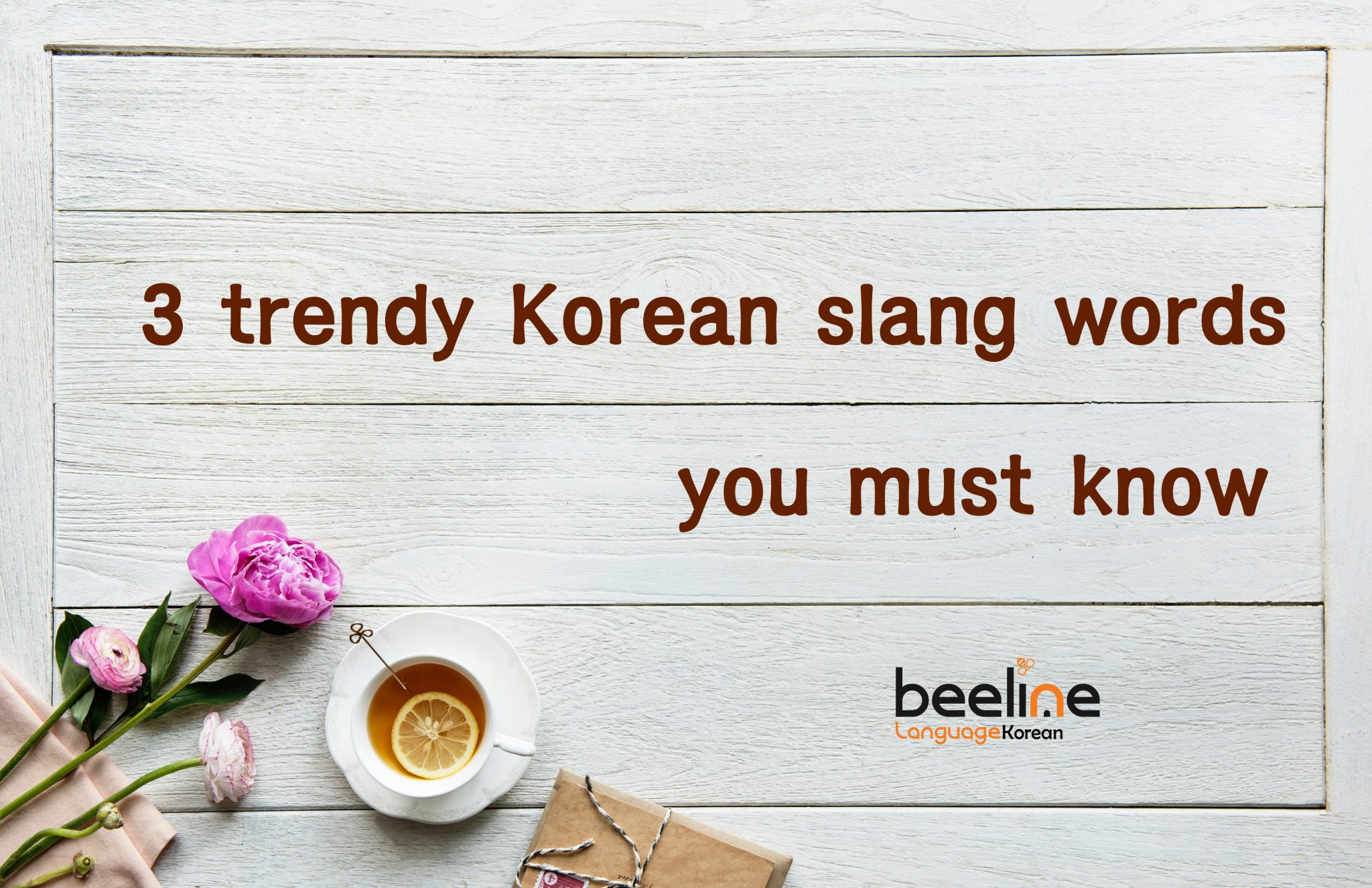3 trendy Koreanslang words you must know